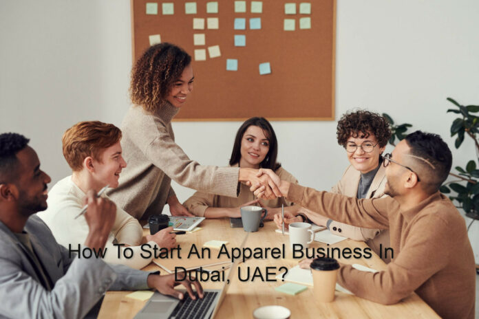 how to begin An apparel enterprise In Dubai, UAE?