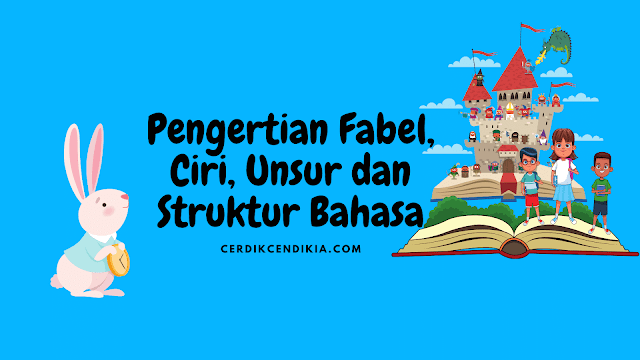 Pengertian Fabel, Ciri, Unsur dan Strukturnya