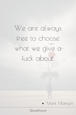 We are always free to choose what we give a fuck about.