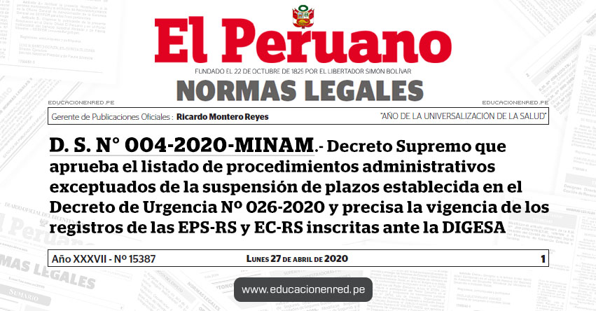 D. S. N° 004-2020-MINAM.- Decreto Supremo que aprueba el listado de procedimientos administrativos exceptuados de la suspensión de plazos establecida en el Decreto de Urgencia Nº 026-2020 y precisa la vigencia de los registros de las EPS-RS y EC-RS inscritas ante la DIGESA