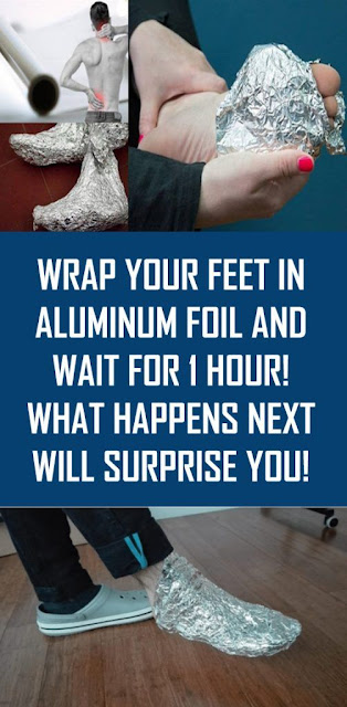 Wrap Your Feet In Aluminum Foil and Wait For 1 Hour! What Happens Next Will Surprise You!