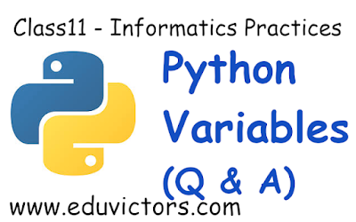 CBSE Class 11 - Informatics Practices - Python - Variables (Questions and  Answers)(#class11Python)(#eduvictors)