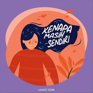 Kenapa Masih Sendiri - Langit Sore