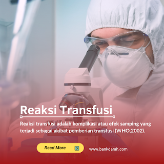 Reaksi Transfusi,Transfusi Lambat,Teknologi Transfusi Darah,Transfusi Darah,Transfusi Akut,Bank Darah,Jenis Reaksi,