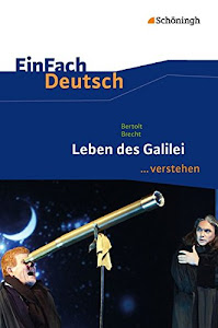 EinFach Deutsch ...verstehen. Interpretationshilfen: EinFach Deutsch ...verstehen: Bertolt Brecht: Leben des Galilei: Interpretationshilfen / Bertolt Brecht: Leben des Galilei