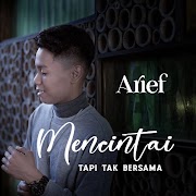 Arief - Mencintai Tapi Tak Bersama.mp3