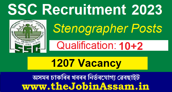 SSC Stenographer Recruitment 2023 – 1207 Stenographer Grade C & D Posts