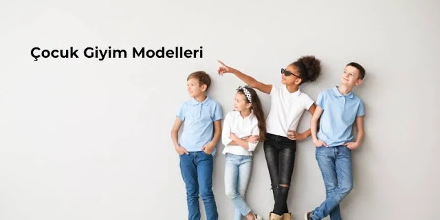 Çocuk Giyim Modelleri