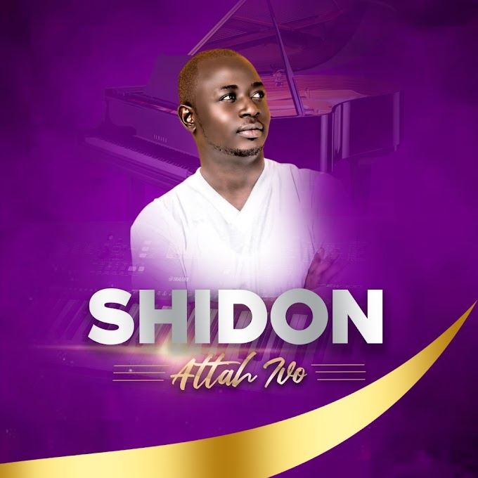 [Music] Attah Ivo - Shidon 