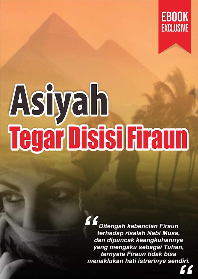 E-Book Exclusive : Asiyah Tegar di Sisi Fir'aun