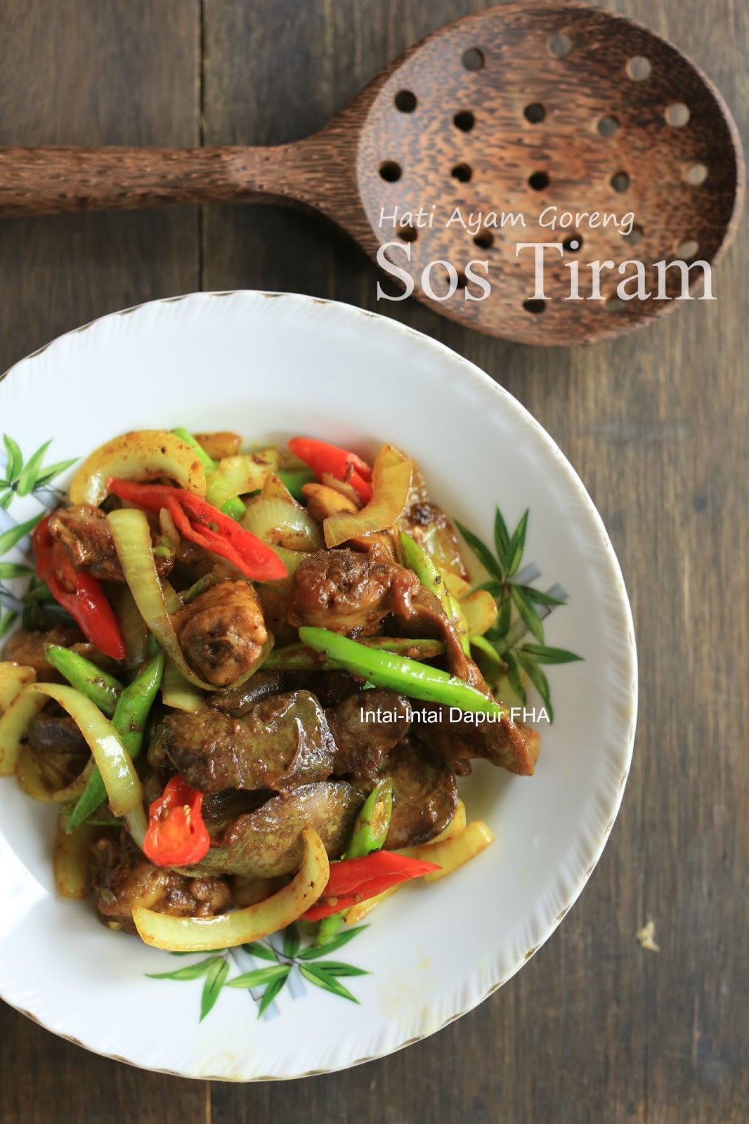 HATI AYAM GORENG SOS TIRAM. kepada yang suka - FHA 