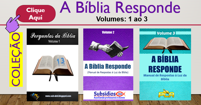 Coleção “ A Bíblia Responde – Volumes: 1 ao 3