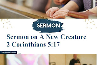 Sermon on A New Creature 2 Corinthians 5:17