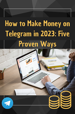How to Make Money on Telegram in 2023: Five Proven Ways