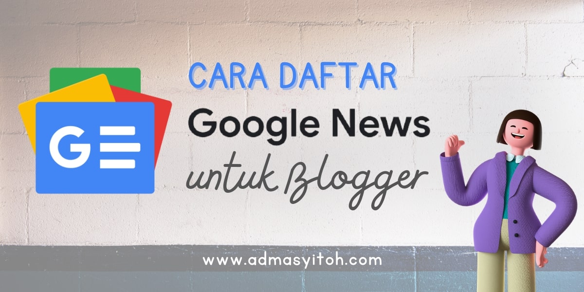 cara daftar google news untuk blogger