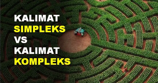 20 Contoh Kalimat Simpleks dan Contoh Kalimat Kompleks 