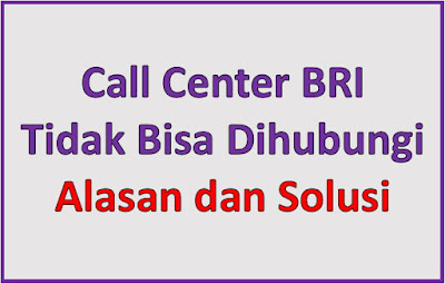 Kenapa Call Center BRI Tidak Bisa Dihubungi