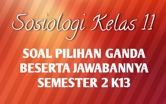 Contoh soal sosiologi materi perbedaan, kesetaraan, partikularisme kelas 11 semester 1