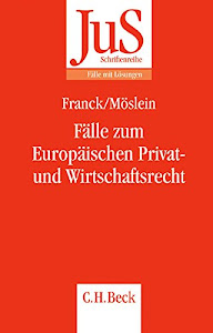 Fälle zum Europäischen Privat- und Wirtschaftsrecht (JuS-Schriftenreihe/Fälle mit Lösungen, Band 176)