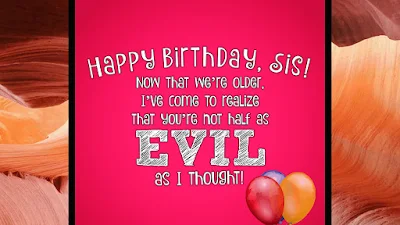 Funny quotes for sister birthday