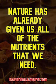 Nature has already given us all of the nutrients that we need.