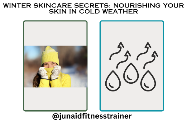 Winter Skincare Secrets: Nourishing Your Skin in Cold Weather