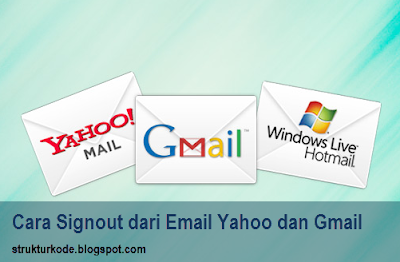 Cara Mudah Keluar (Signout) dari Email Yahoo dan Gmail