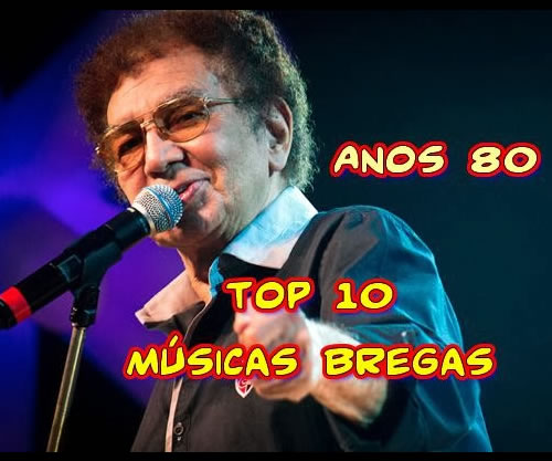 Anos 80 - Top 10 de Músicas Bregas