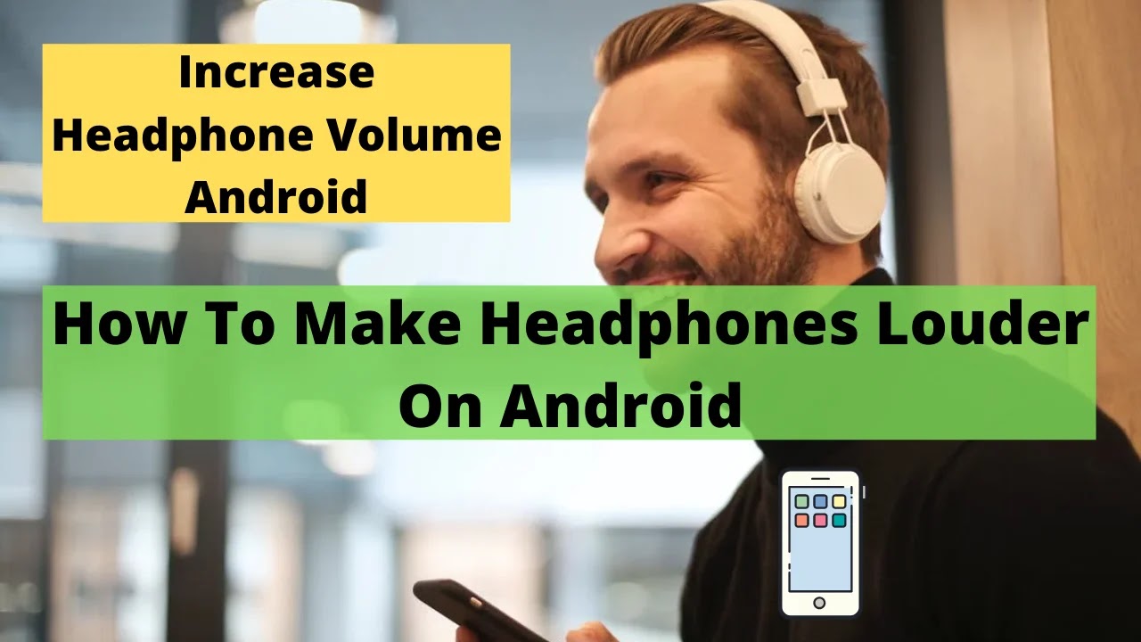 How To Make Headphones Louder On Android
