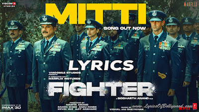 Mitti Song Lyrics | Fighter | Hrithik Roshan, Deepika Padukone, Anil Kapoor | Vishal-Sheykhar