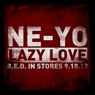 ne yo lazy love lyrics uh my love i m officially the opposite of her i ...