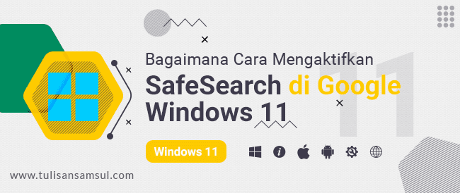 Bagaimana Cara Mengaktifkan SafeSearch di Google Search pada Windows 11 atau 10?