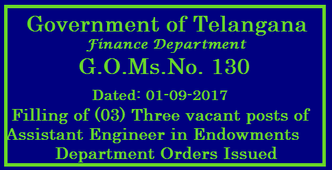 TS G.O.Ms.No. 130 Dated: 01-09-2017. Filling of (03) Three vacant posts of Assistant Engineer in Endowments Department Public Services – Revenue Department - Recruitment – Filling of (03) Three vacantposts of Assistant Engineer in Endowments Department, Telangana, Hyderabad, by Direct Recruitment through the Telangana State Public Service Commission, Hyderabad – Orders –Issued /2017/09/ts-gomsno-130-dated-01-09-2017-filling-of-vacant-posts-recruitment-notification-for-03-assisstant-engineer-posts-in-finance-endowments--department-tspsc-apply-online-hall-tickets-answer-key-results.html