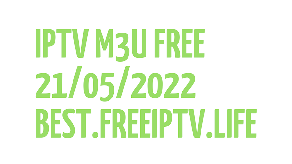 FREE IPTV LINKS DAILY M3U PLAYLISTS (35 URLS) 21 MAY 2022