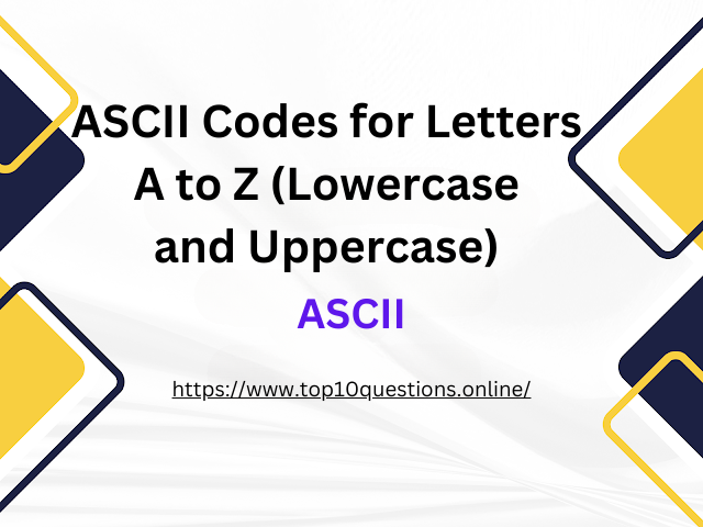 ASCII Codes for Letters A to Z (Lowercase and Uppercase)