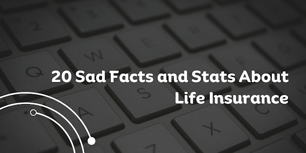 20 Sad Facts and Stats About Life Insurance