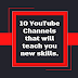 10 YouTube Channels that will teach you new skills.