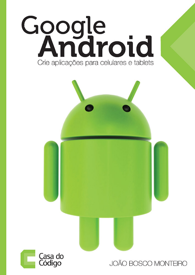 Google Android Crie Aplicacoes para Celulares E Tablets - Download Gratis