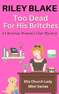 Too Dead For His Britches - A Christian Women's Club Mystery book marketing by Riley Blake