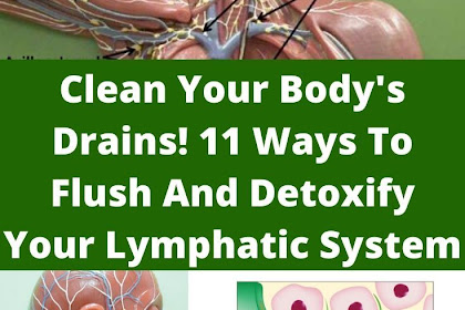 11 Ways To Detox Your Lymphatic System (Your Body’s Drains)