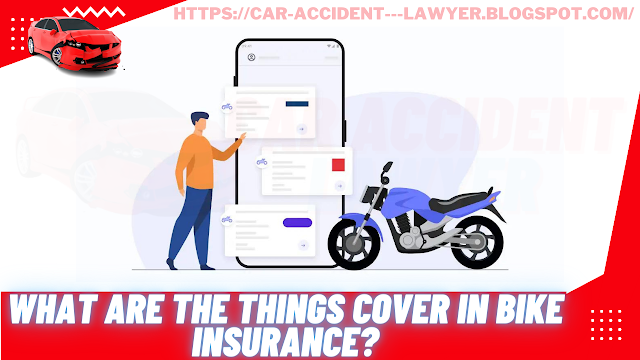 What are the things cover in bike insurance?