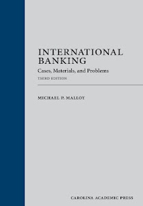 International Banking: Cases, Materials, and Problems: Third Edition