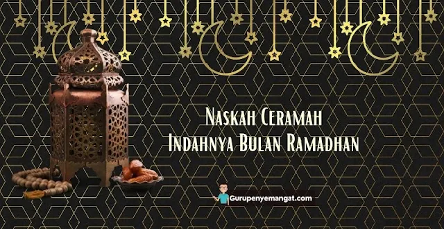 Teks Ceramah Tentang Indahnya Bulan Ramadhan