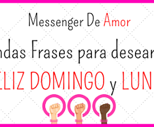 FRASES para DESEAR FELIZ DOMINGO Y LUNES ➤ CON IMAGENES