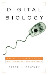 Digital Biology: How Nature Is Transforming Our Technology and Our Lives