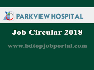 Parkview Hospital Limited Job Circular 2018