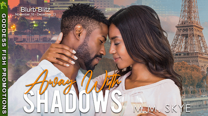 AWAY WITH SHADOWS by M.M. Skye 