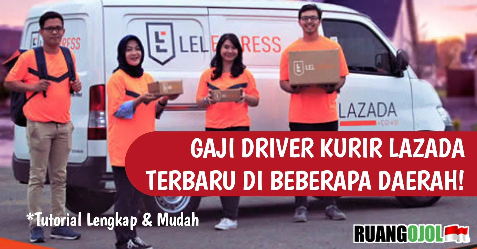 Gaji Driver Kurir Lazada Terbaru  di Beberapa Daerah!