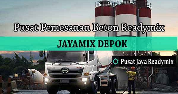 Harga Beton Jayamix Depok Per Kubik Terbaru 2020 | PUSAT JAYA READYMIX