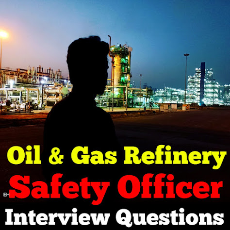 Oil & Gas Refinery Safety Officer Interview Questions & Answers - Hindi/English